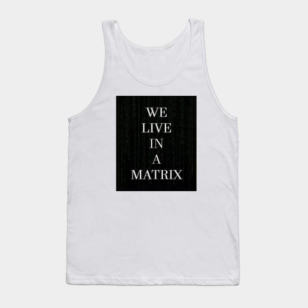 WE LIVE IN A MATRIX Tank Top by jcnenm